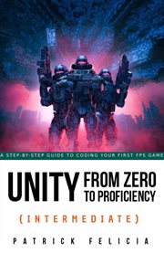 Unity from zero to proficiency (intermediate) : a step-by-step guide to coding your first game in C# with Unity cover image cdn