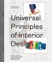 Universal principles of interior design : 100 ways to develop innovative ideas, enhance usability, and design effective solutions cover image cdn