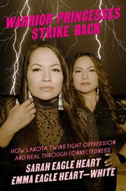 Warrior princesses strike back : how Lakhota twins fight oppression and heal through connectedness cover image cdn