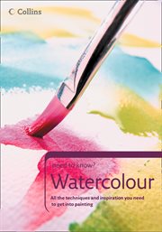 Watercolour : all the kit, techniques and inspiration you need to get into painting cover image cdn