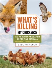 What's killing my chickens? : the poultry predator detective manual cover image cdn