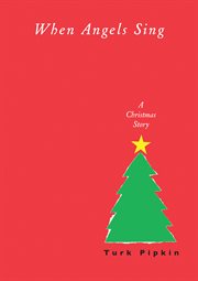 When angels sing : a Christmas story cover image cdn