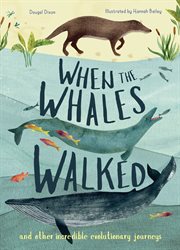 When the Whales Walked : And Other Incredible Evolutionary Journeys cover image cdn