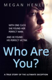 Who are you? : with one click she found her perfect man. And he found his perfect victim cover image cdn