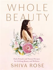 Whole beauty : daily rituals and natural recipes for lifelong beauty and wellness cover image cdn