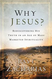 Why Jesus? : rediscovering his truth in an age of mass marketed spirituality cover image cdn