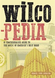 Wilcopedia : A Comprehensive Guide to The Music of America's Best Band cover image cdn