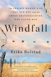 WINDFALL : the prairie woman who lost her way and the great-granddaughter who found her cover image cdn