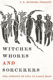 Witches, whores, and sorcerers : the concept of evil in early Iran cover image cdn
