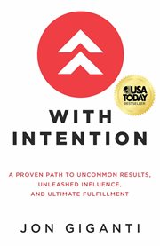 WITH INTENTION; : A PROVEN PATH TO UNCOMMON RESULTS, UNLEASHED INFLUENCE, AND ULTIMATE FULFILLMENT cover image cdn