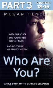 Who are you? : with one click she found her perfect man - and he found his perfect victim. Part 3 of 3 cover image cdn