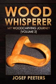 Wood whisperer: my woodcarving journey : My Woodcarving Journey cover image cdn