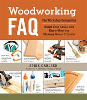 Woodworking FAQ : the workshop companion : build your skills and know-how for making great projects cover image cdn