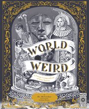 World of weird : a creepy compendium of true stories cover image cdn