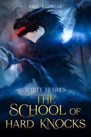 Wyett hughes: the school of hard knocks : The School of Hard Knocks cover image cdn