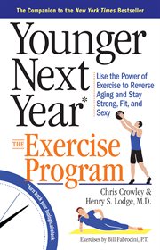 Younger next year : the exercise program : use the power of exercise to reverse aging and stay strong, fit, and sexy cover image cdn