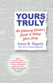 Yours Truly : An Obituary Writer's Guide to Telling Your Story cover image cdn
