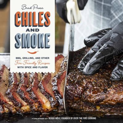 Chiles and smoke : BBQ, grilling, and other fire-friendly recipes with spice and flavor  cover image cdn