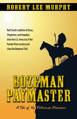 Bozeman paymaster a tale of the Fetterman Massacre  cover image cdn