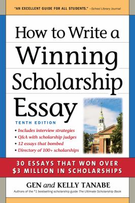 How to write a winning scholarship essay : 30 essays that won over $3 million in scholarships cover image cdn