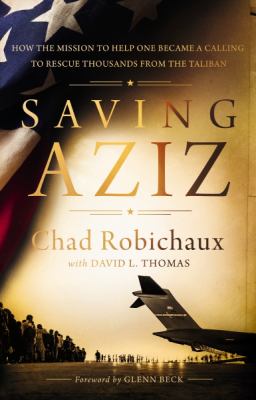Saving Aziz : how the mission to help one became a calling to rescue thousands from the Taliban  cover image cdn