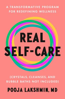Real self-care : a transformative program for redefining wellness (crystals, cleanses, and bubble baths not included)  cover image cdn