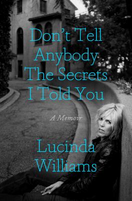 Don't tell anybody the secrets I told you : a memoir  cover image cdn