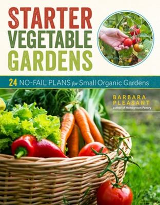 Starter vegetable gardens : 24 no-fail plans for small organic gardens  cover image cdn