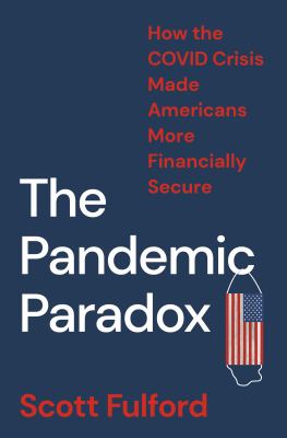 Pandemic paradox : how the COVID crisis made Americans more financially secure  cover image cdn