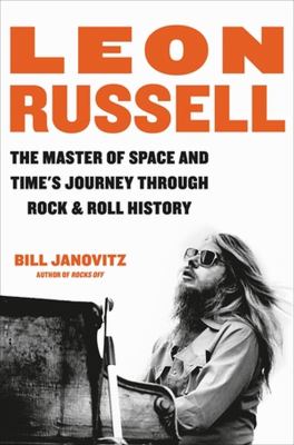Leon Russell : the master of space and time's journey through rock & roll history  cover image cdn