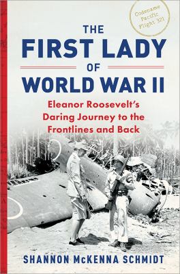 First lady of World War II : Eleanor Roosevelt's daring journey to the frontlines and back  cover image cdn