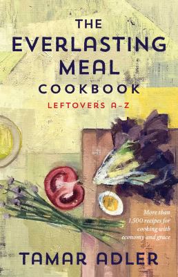 The everlasting meal cookbook : leftovers A-Z  cover image cdn