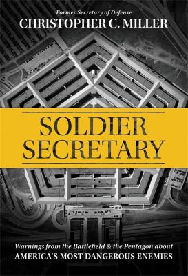 Soldier Secretary : warnings from the battlefield & the Pentagon about America's most dangerous enemies  cover image cdn