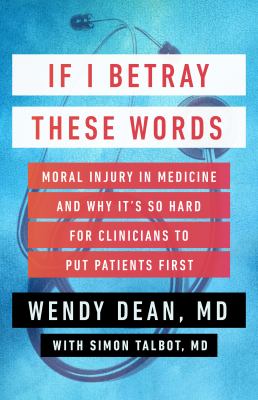 If I betray these words : moral injury in medicine and why it's so hard for clinicians to put patients first  cover image cdn