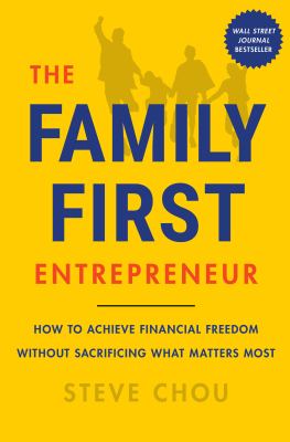 The family-first entrepreneur : how to achieve financial freedom without sacrificing what matters most  cover image cdn