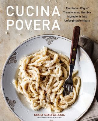 Cucina povera : the Italian way of transforming humble ingredients into unforgettable meals  cover image cdn