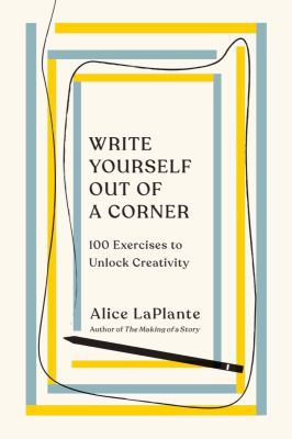Write yourself out of a corner : 100 exercises to unlock creativity  cover image cdn