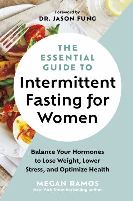 The essential guide to intermittent fasting for women : balance your hormones to lose weight, lower stress, and optimize health  cover image cdn