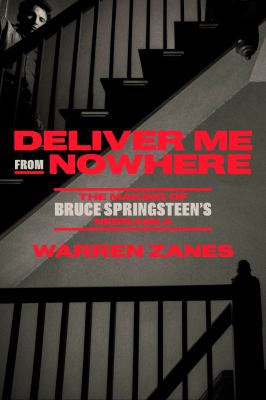 Deliver me from nowhere : the making of Bruce Springsteen's Nebraska  cover image cdn