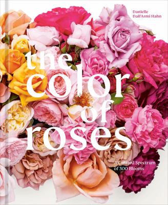 The color of roses : a curated spectrum of 300 blooms  cover image cdn