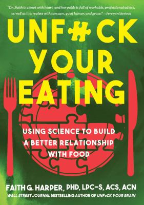 Unf#ck your eating : using science to build a better relationship with food, health, and body image  cover image cdn