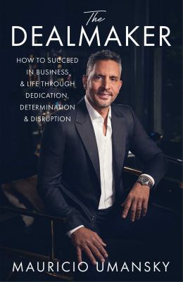 The dealmaker : how to succeed in business and life through dedication, determination and disruption  cover image cdn