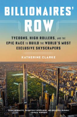 Billionaires' row : tycoons, high rollers, and the epic race to build the world's most exclusive skyscrapers  cover image cdn