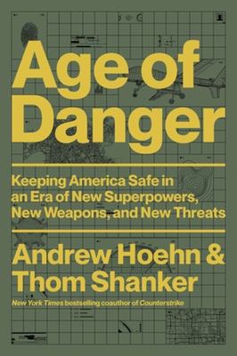Age of danger : keeping America safe in an era of new superpowers, new weapons, and new threats  cover image cdn