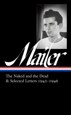 Norman Mailer : The naked and the dead & selected letters 1945-1946  cover image cdn