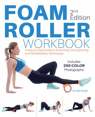 Foam roller workbook : step-by-step guide to stretching, strengthening and rehabilitative techniques  cover image cdn