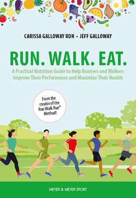 Run. Walk. Eat. : a practical nutrition guide to help runners and walkers improve their performance and maximize their health  cover image cdn