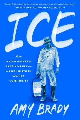 Ice : from mixed drinks to skating rinks - a cool history of a hot commodity cover image