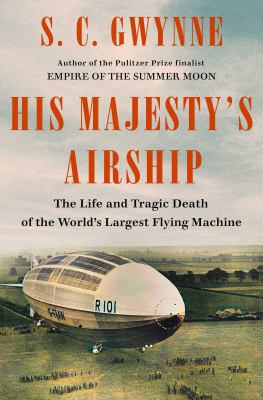 His Majesty's airship : the life and tragic death of the world's largest flying machine  cover image cdn