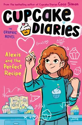 Cupcake diaries, the graphic novel. 4, Alexis and the perfect recipe cover image
